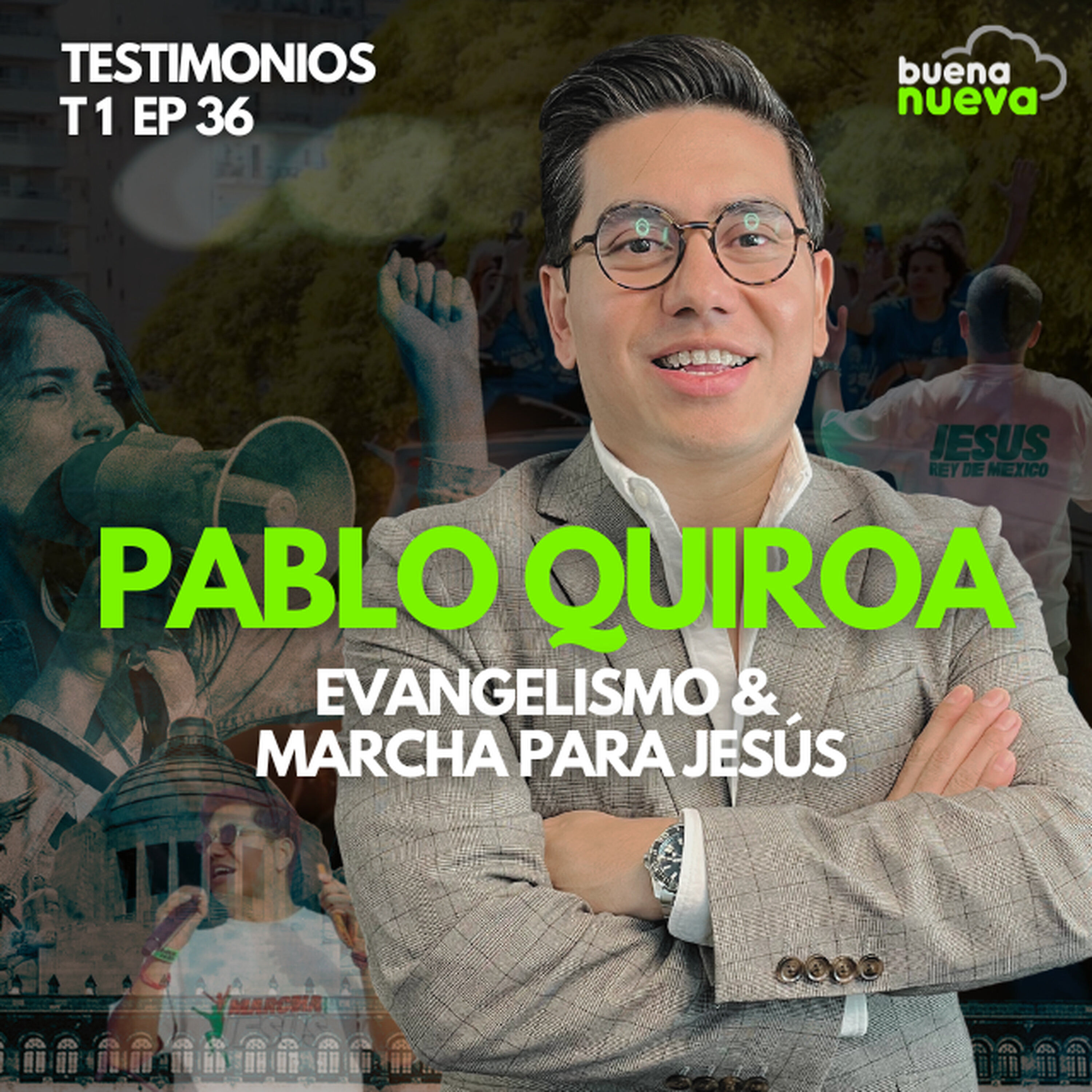 T1 EP 36 "PABLO QUIROA: Evangelismo & Marcha para Jesús" en Buena Nueva