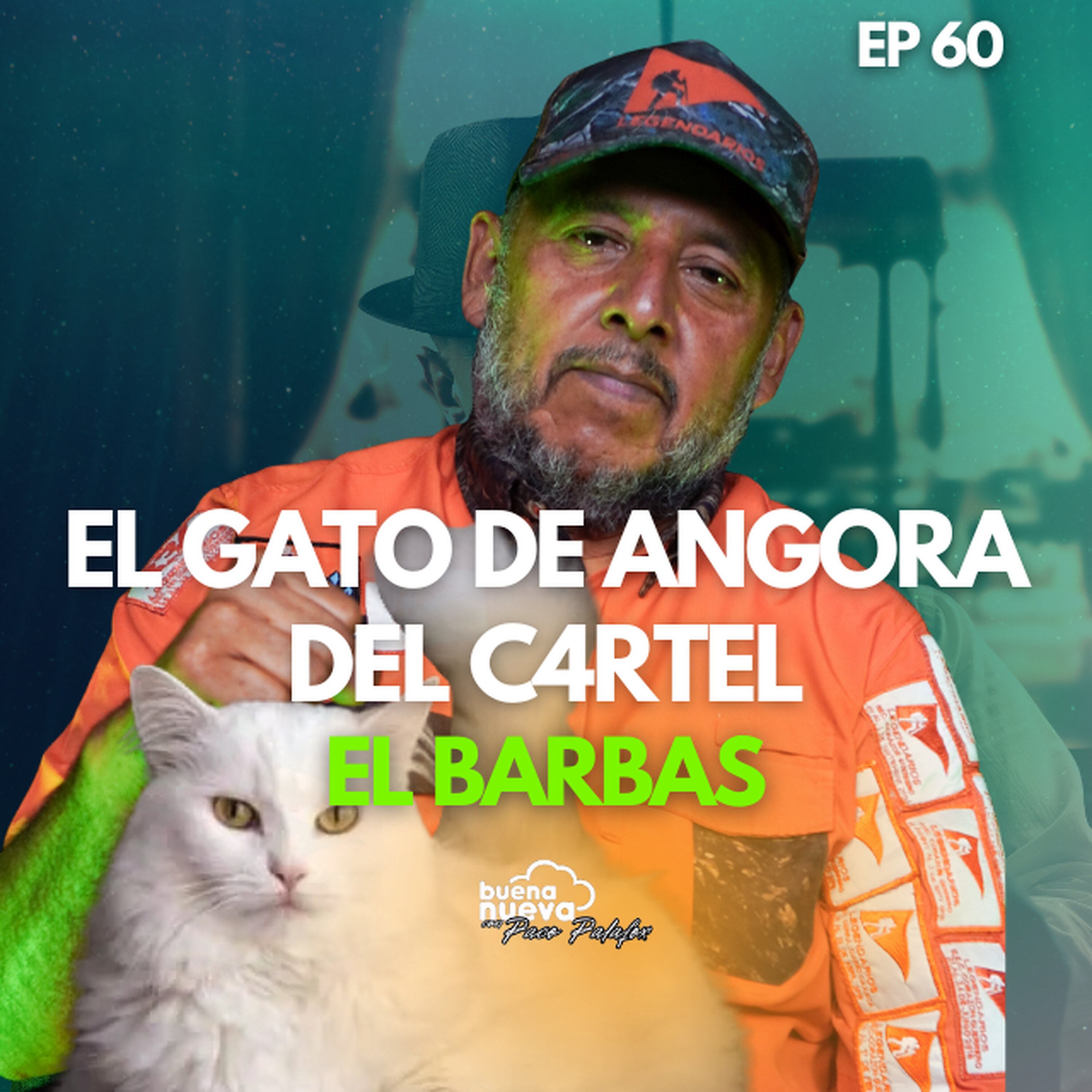 "El GATO de ANGORA del C4RTEL" con Humberto Barrera (El Barbas) #60