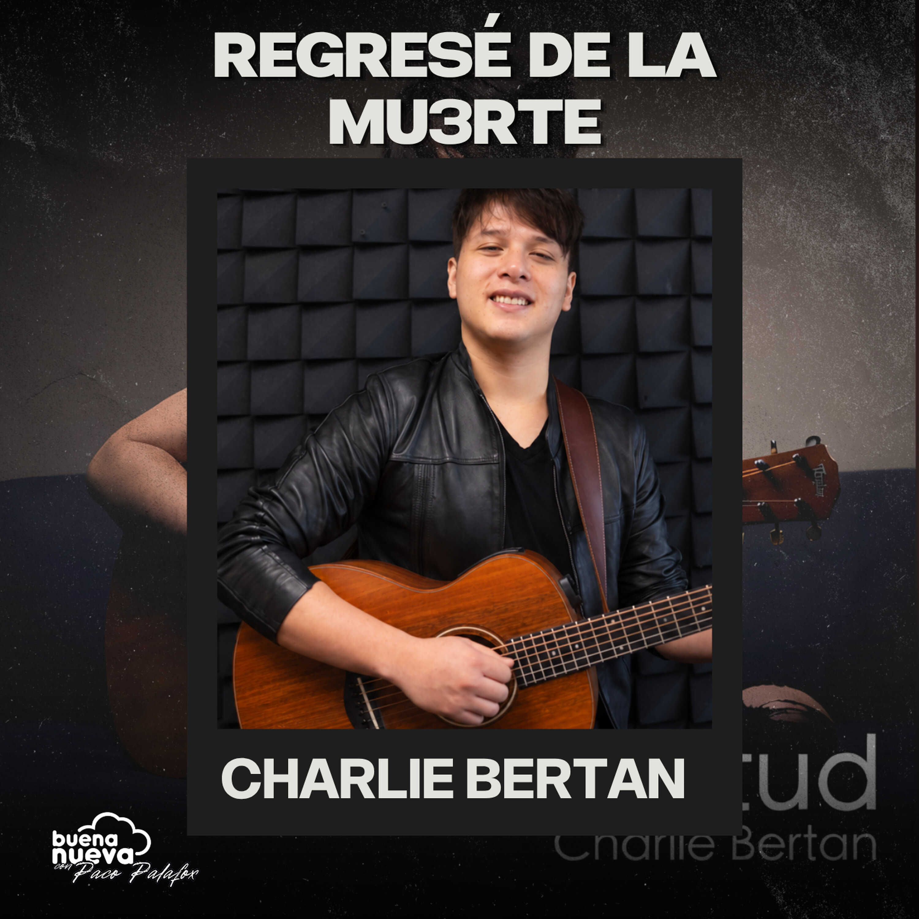 "REGRESÉ DE LA MU3RTE" con CHARLIE BERTAN en Buena Nueva