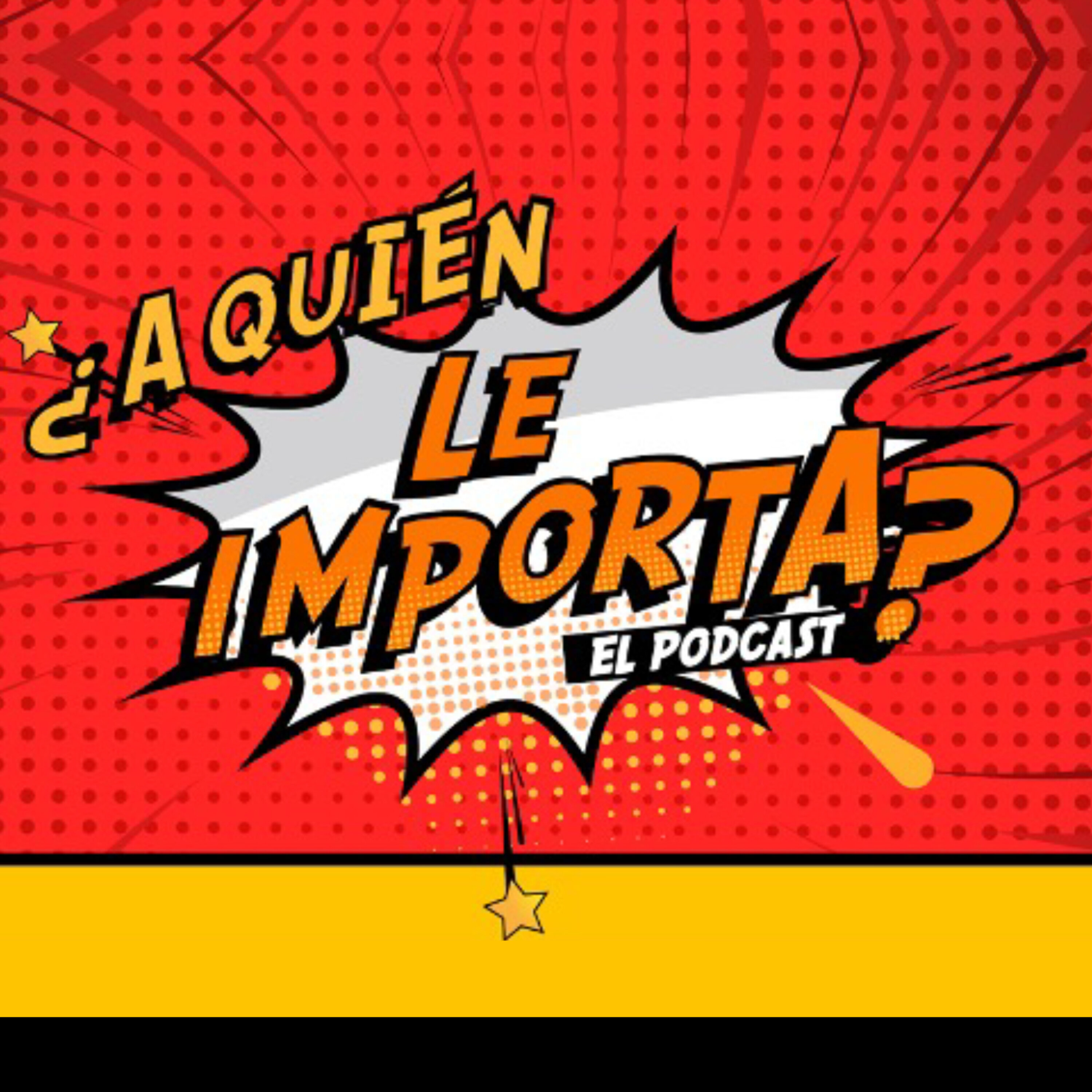 ¿A quién le importa? El Podcast