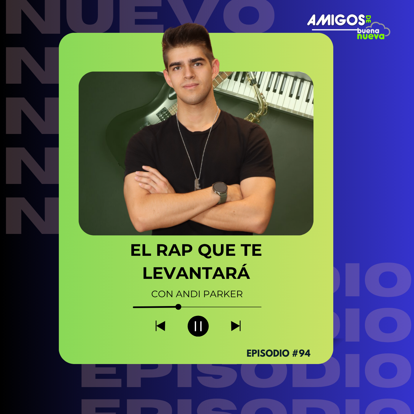 Amigos de Buena Nueva Episodio 94 "EL RAP QUE TE LEVANTARA" con ANDI PARKER episode artwork
