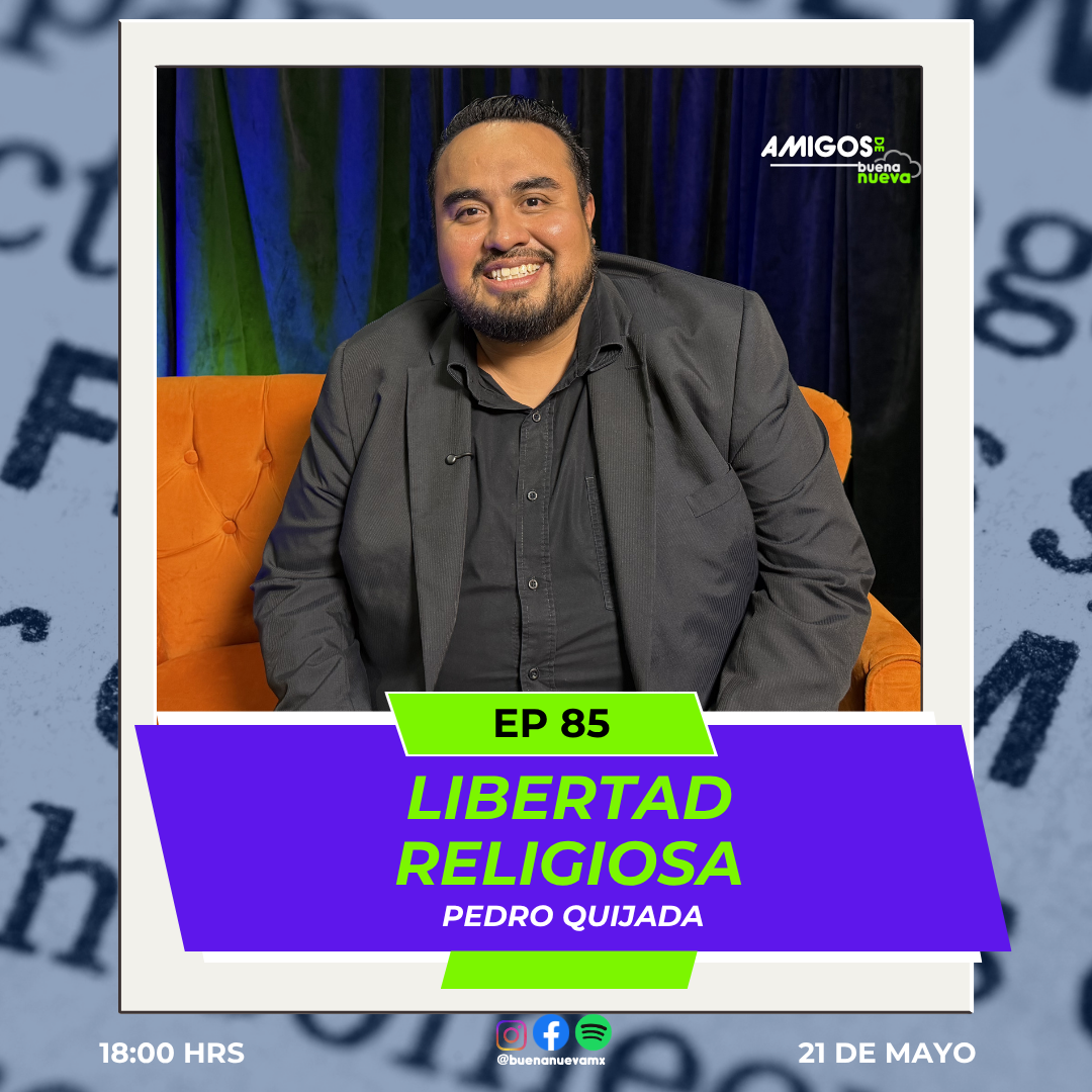Amigos de Buena Nueva EP 85 "LIBERTAD RELIGIOSA" con Pedro Quijada episode artwork