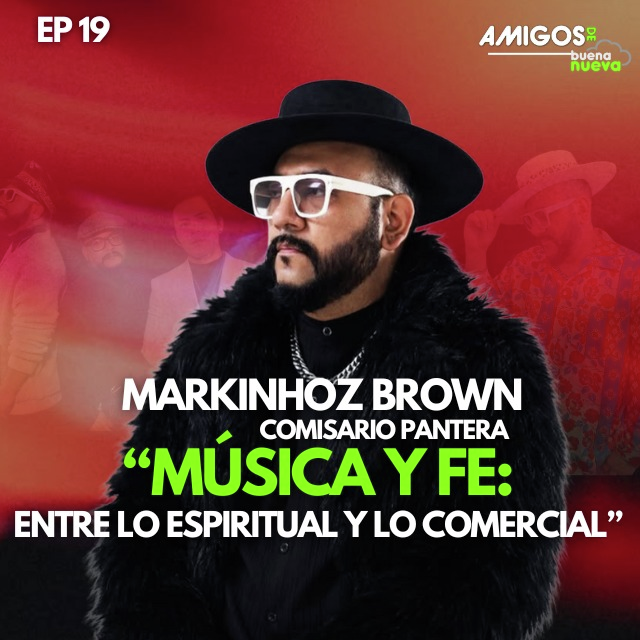 Amigos de Buena Nueva Ep 19 "Música & fe, entre lo espiritual y lo comercial" con Markinhoz Brown. episode artwork