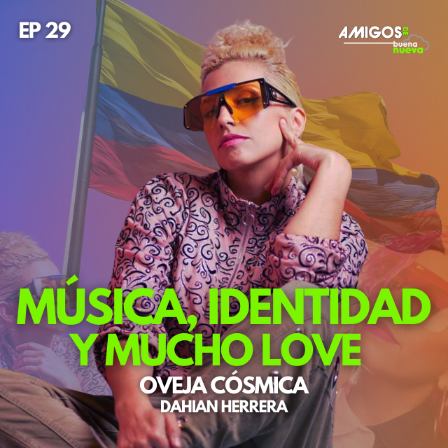 Amigos de Buena Nueva Ep 29 "Música, Identidad & mucho LOVE" con Oveja Cósmica en Buena Nueva episode artwork