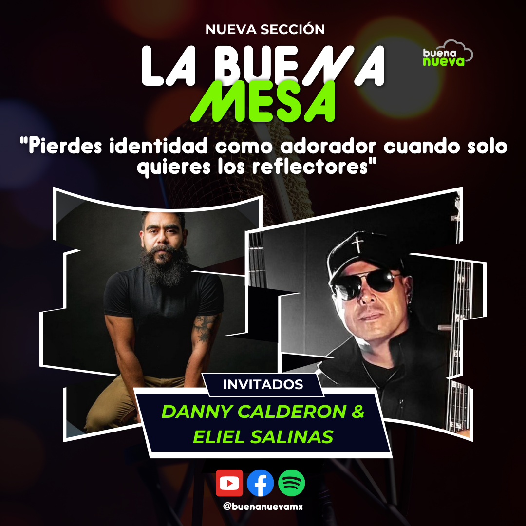 Amigos de Buena Nueva Ep 1"Pierdes identidad como adorador cuando solo quieres los reflectores" Danny Calderón y Eliel Salinas en La Buena Mesa episode artwork