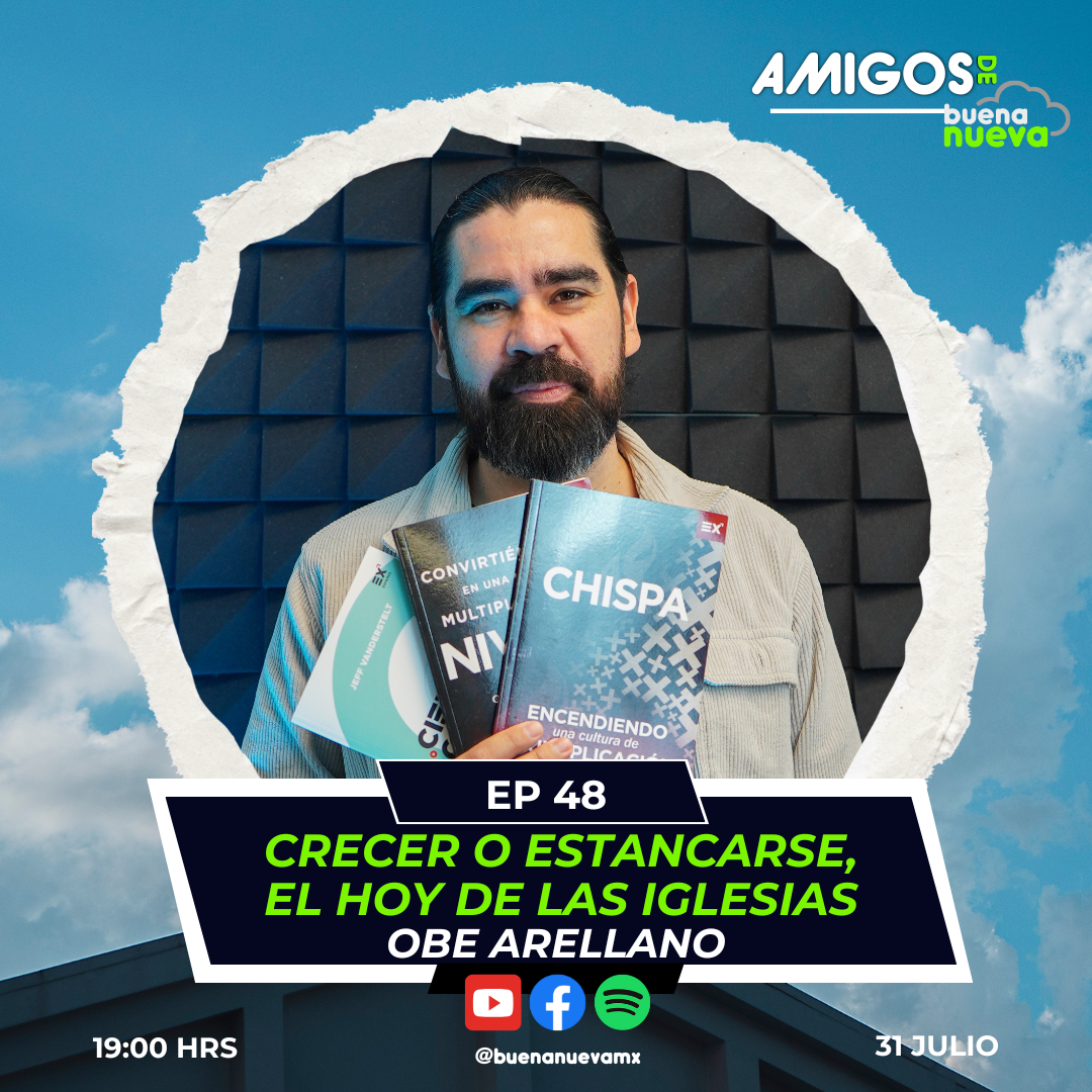 "Crecer o estancarse, el HOY de las IGLESIAS" con Obe Arellano en Buena Nueva episode artwork