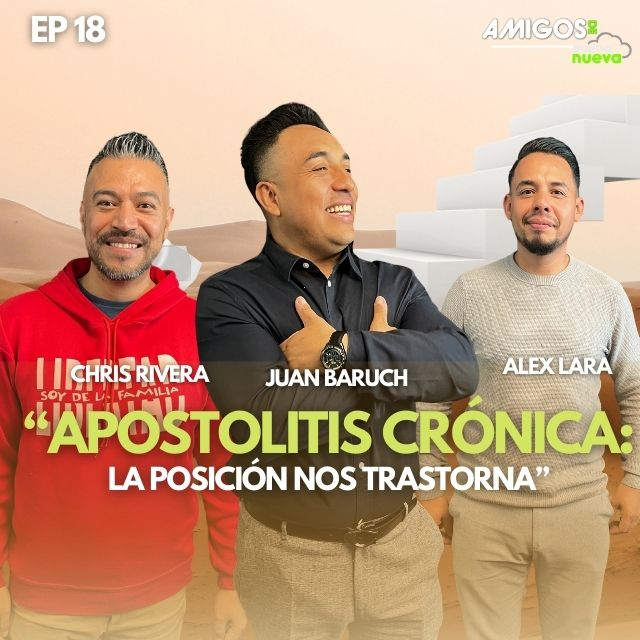 Amigos de Buena Nueva Ep 18 "Apostolitis crónica: la posición nos trastorna" episode artwork