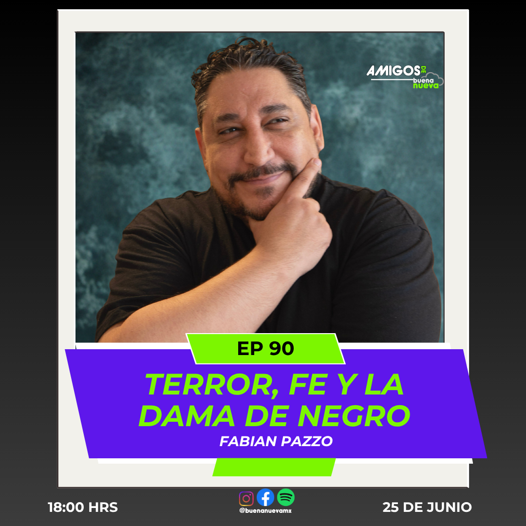 Amigos de Buena Nueva EP 90 "TERROR, FE Y LA DAMA DE NEGRO"  con Fabian Pazzo episode artwork