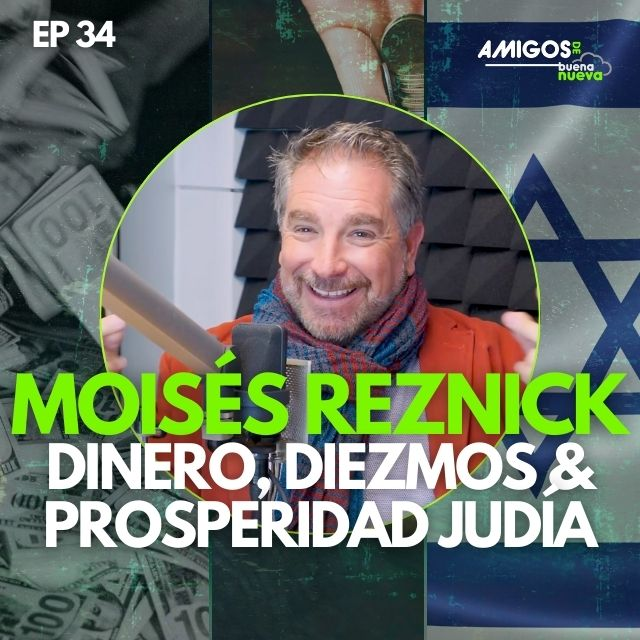 Amigos de Buena Nueva Ep 34 "DINERO, DIEZMOS y prosperidad JUDÍA" con Moisés Reznick en Buena Nueva episode artwork