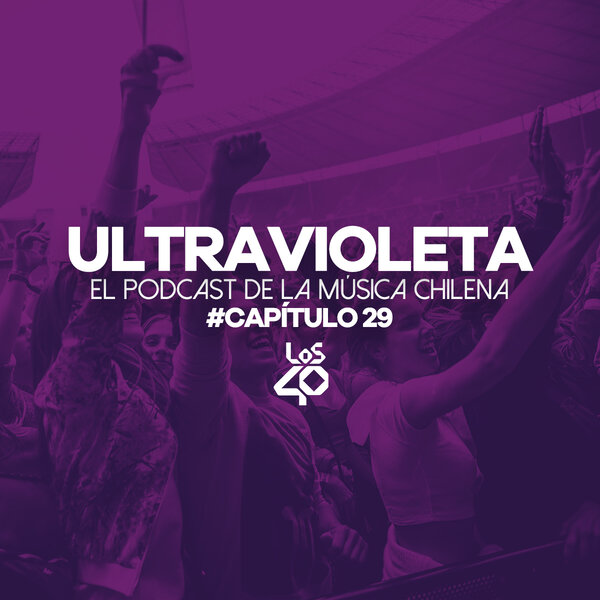 Imagen de Ultravioleta, el podcast de la música chilena – Capítulo 29