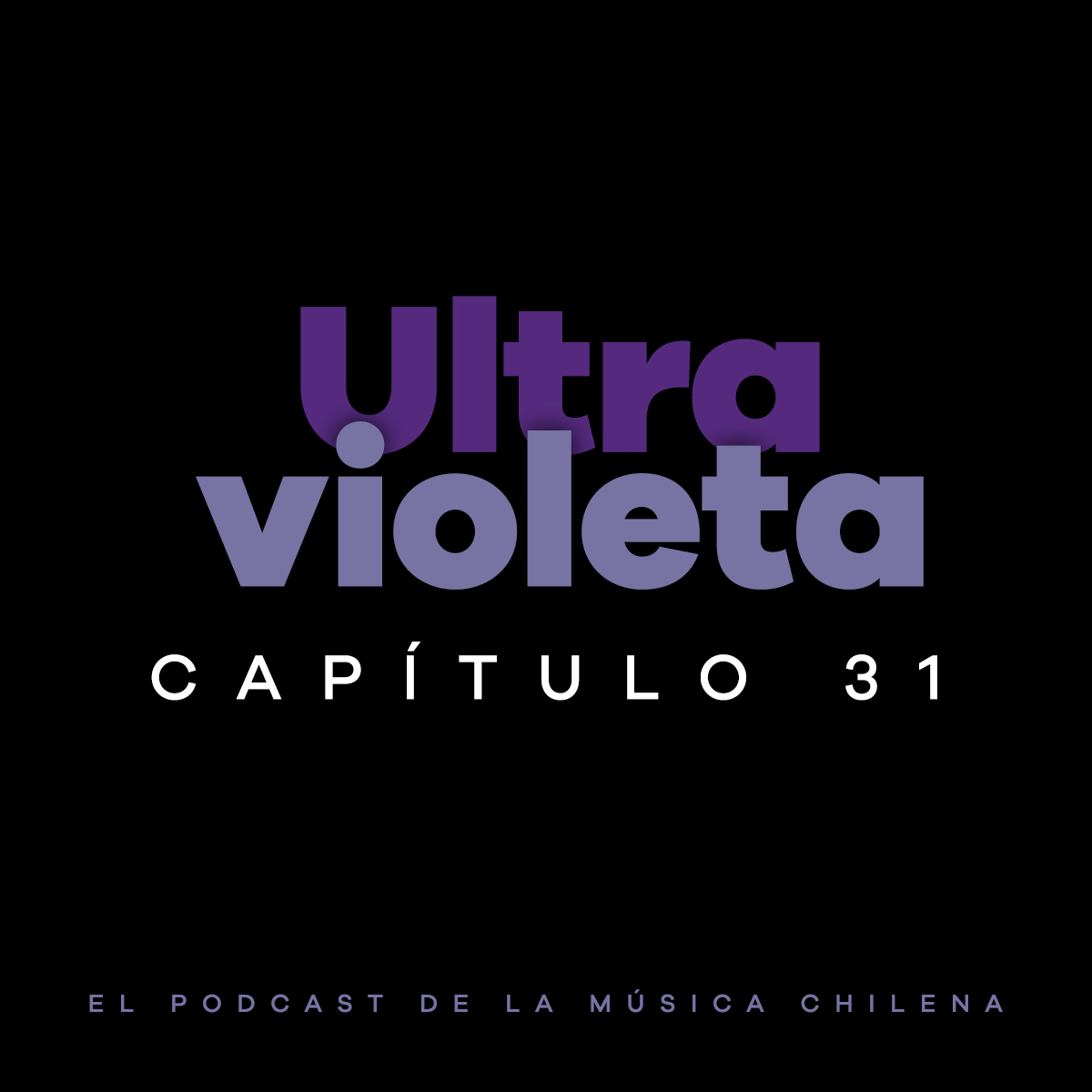 Imagen de Ultravioleta, el podcast de la música chilena – Capítulo 31