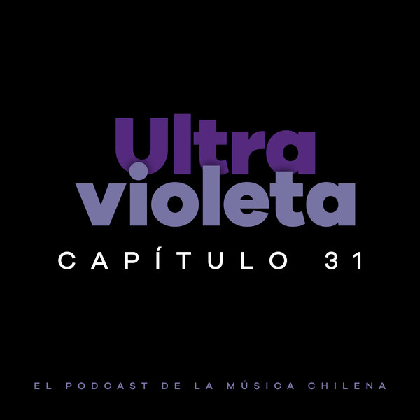 Imagen de Ultravioleta, el podcast de la música chilena – Capítulo 35