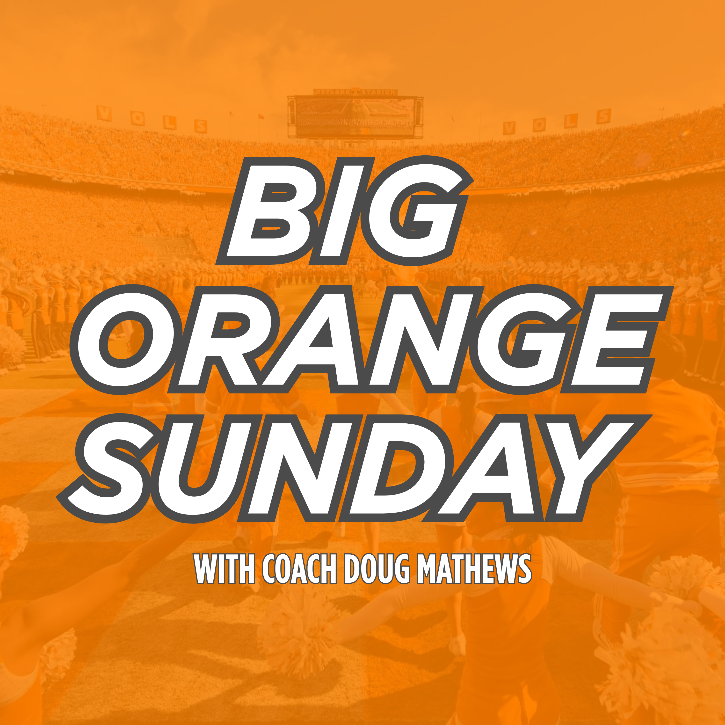 BIG ORANGE SUNDAY 08-2-26 -Fall Camp Prep: Quarterback Battles and Vol Roster Depth