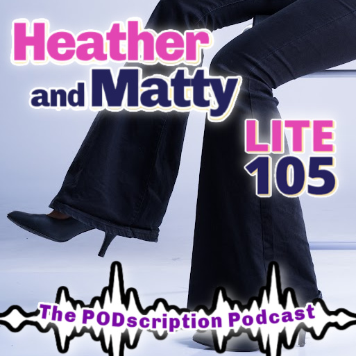 HEATHER & MATTY PODSCRIPTIONAUG132026