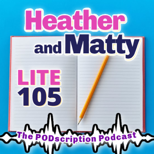 HEATHER & MATTY PODSCRIPTION JULY312026 episode artwork