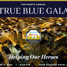 Chicago Police Foundation True Blue Gala is set for Friday, November 4th!