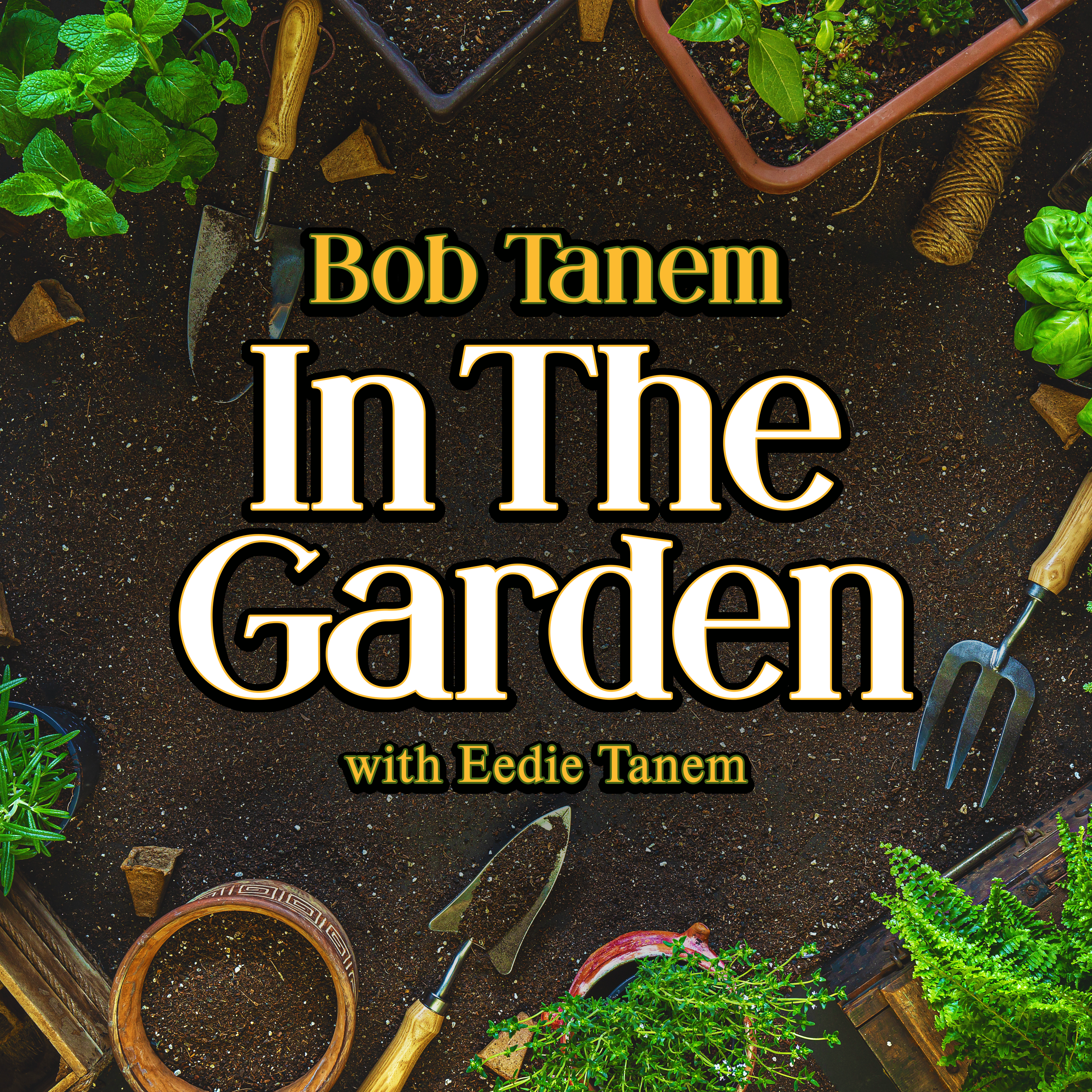 Bob Tanem In The Garden with Edie Tanem, August 23 2026, 9:00 am