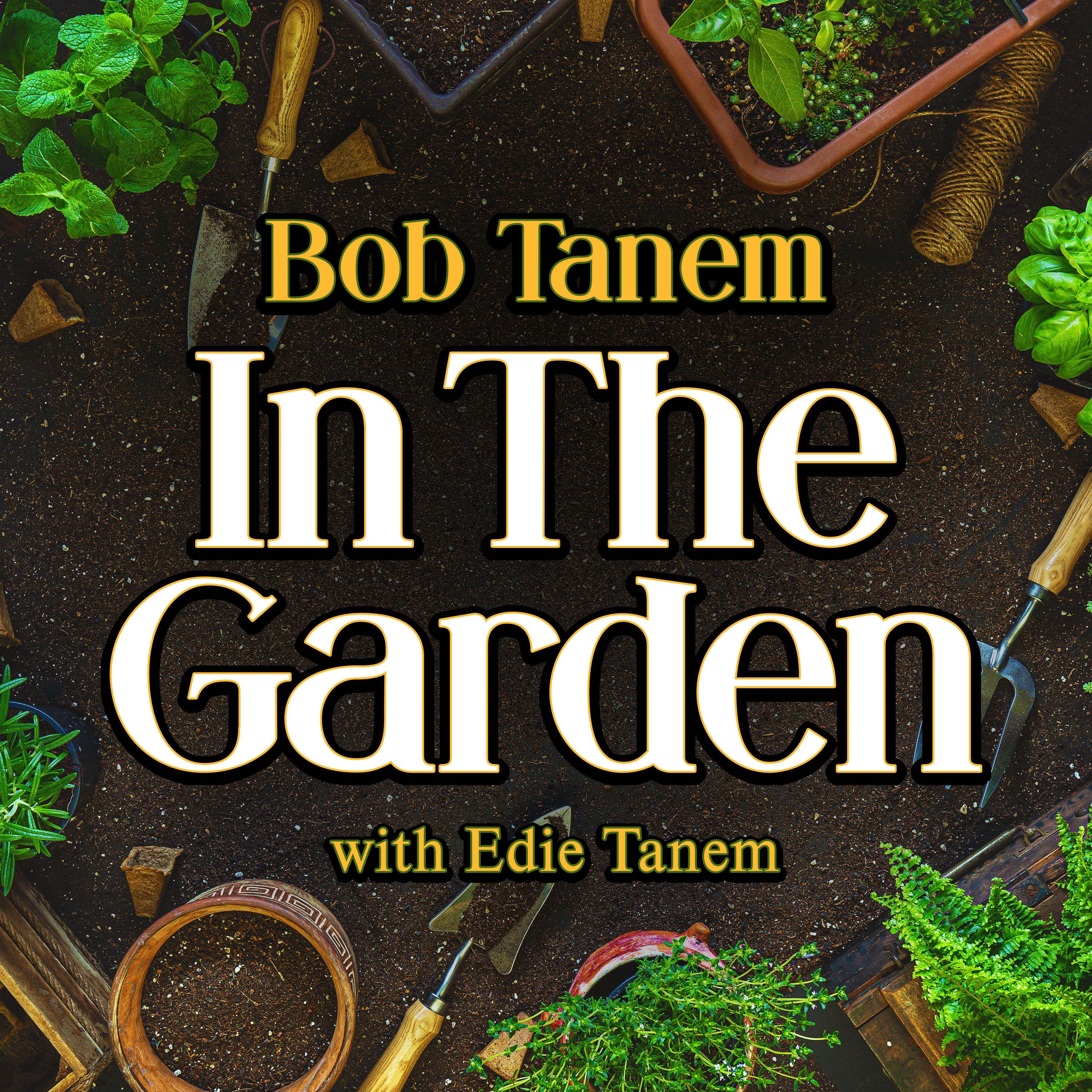 Bob Tanem In The Garden with Edie Tanem, August 9 2026, 9:00 am