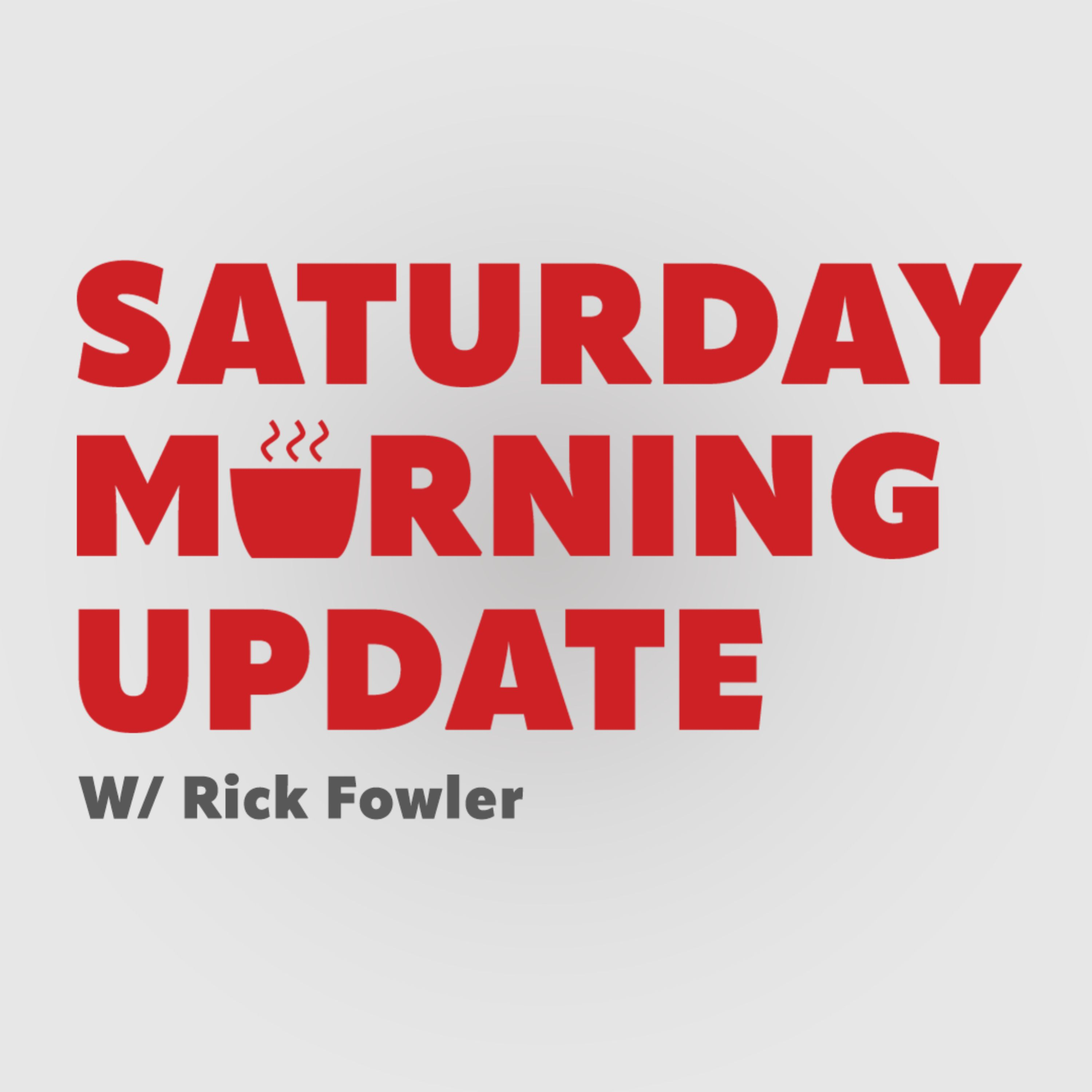 08.22.2026 Saturday Morning Update with Rick Fowler HOUR 1