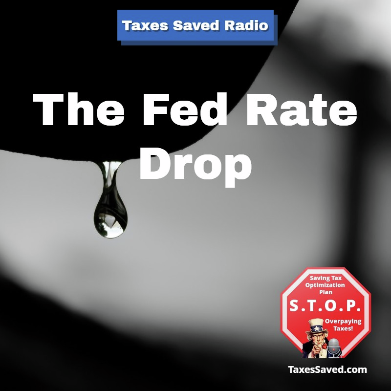 Taxes Saved Radio - September 20, 2025 - Segment 1 - The Fed Rate Drop episode artwork