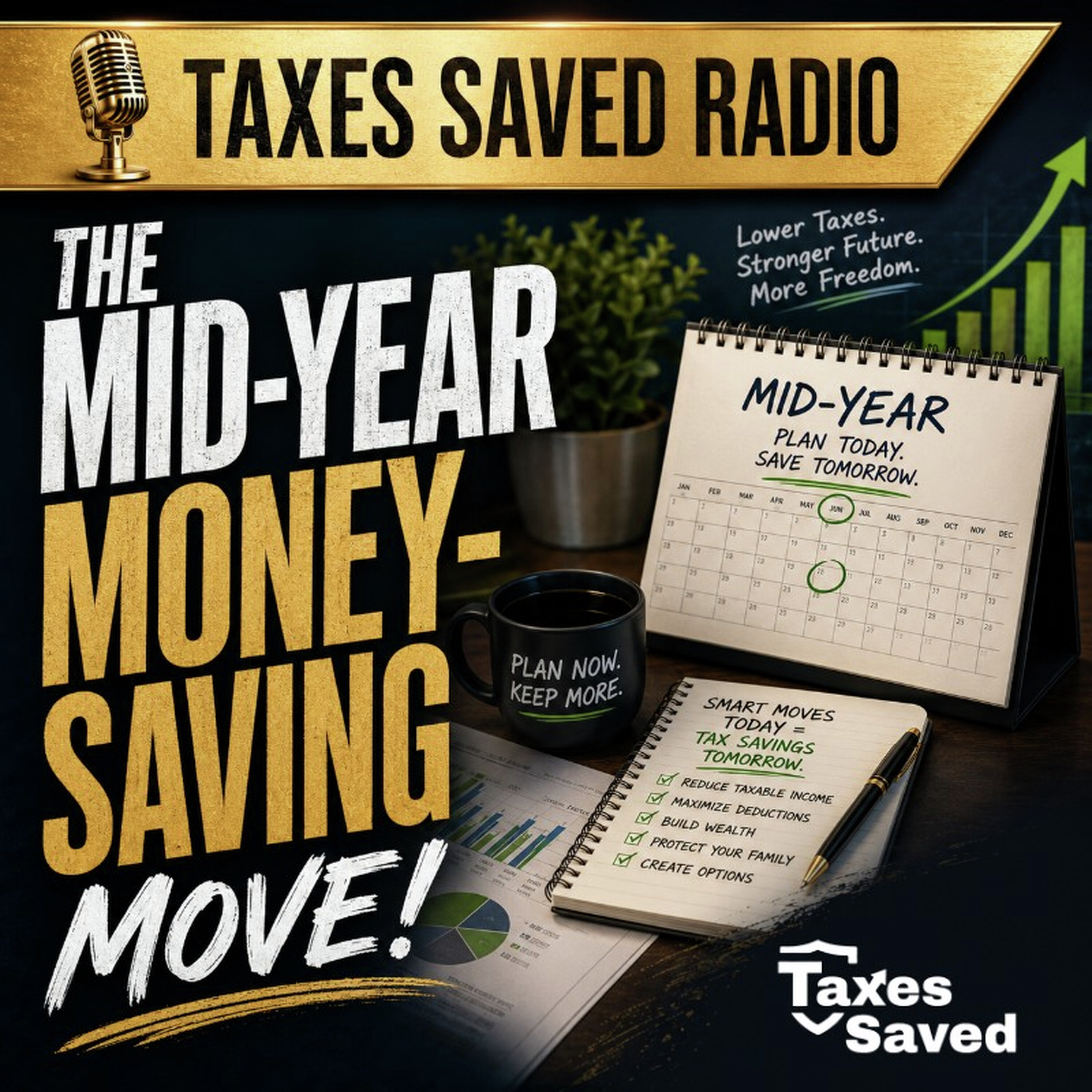 Taxes Saved Radio - July 11, 2026 - Segment 1 - The Mid-Year Money Savings Move!