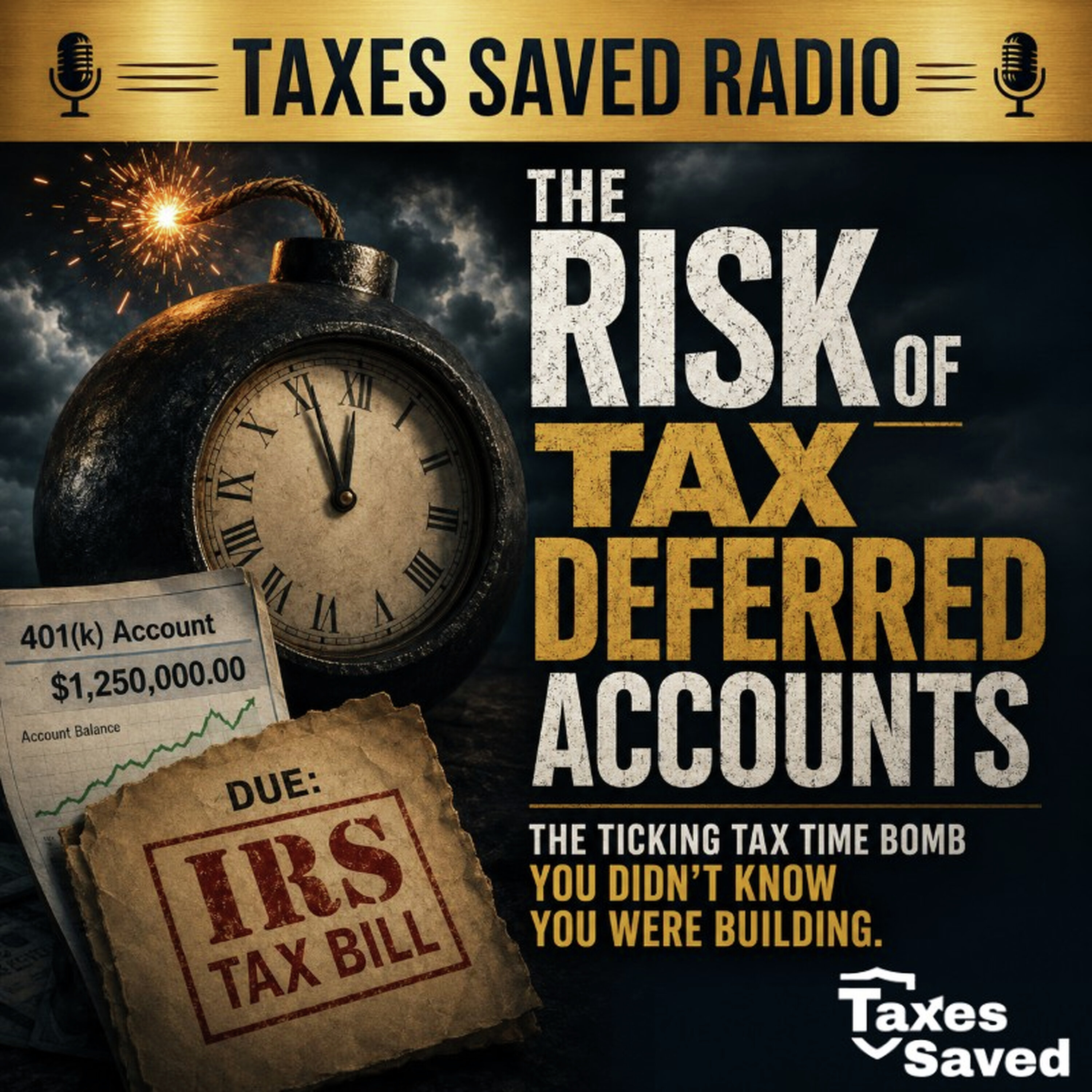 Taxes Saved Radio - June 20, 2026 - Segment 1 - The Risk of Tax Deferred Accounts episode artwork