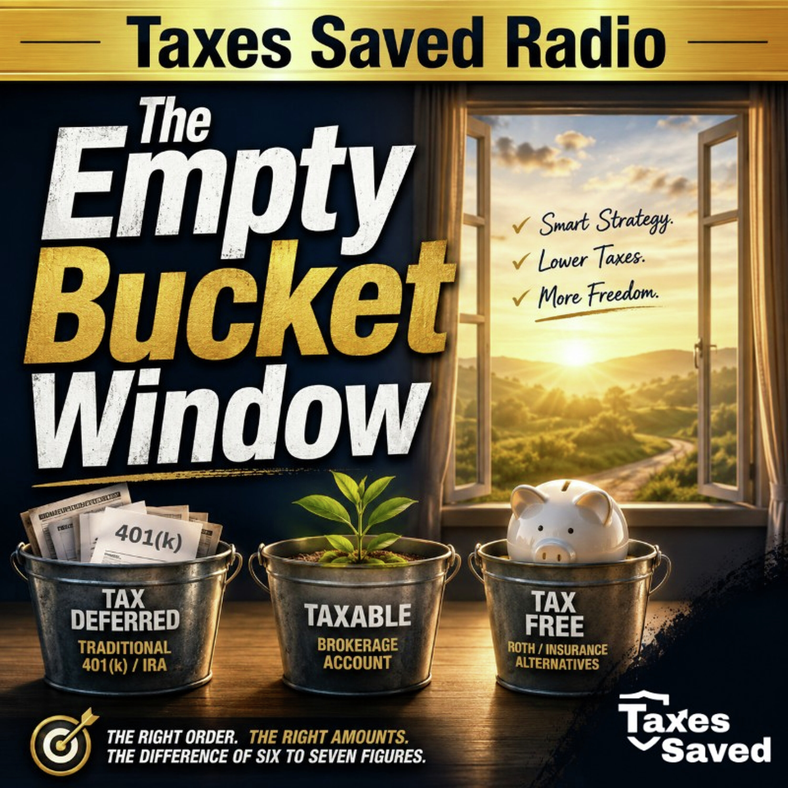Taxes Saved Radio - July 18, 2026 - Segment 1 - The Empty Bucket Window