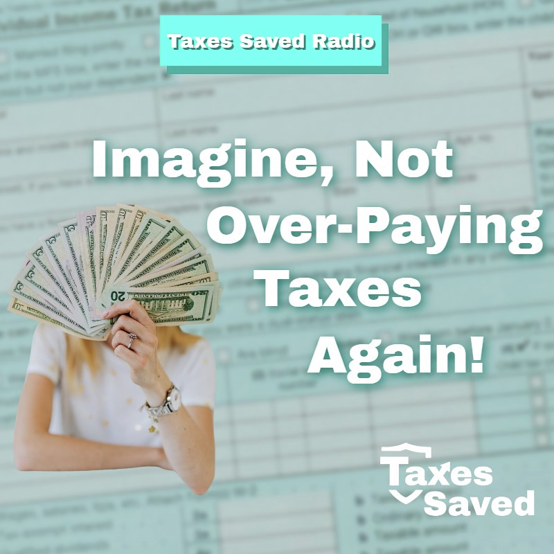 Taxes Saved Radio - November 01, 2025 - Segment 1 - Imagine, Not Over-Paying Taxes Again! episode artwork