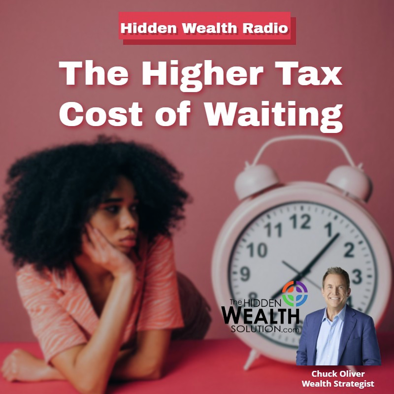 Hidden Wealth Radio - January 25, 2025 - The Higher Tax Cost of Waiting episode artwork
