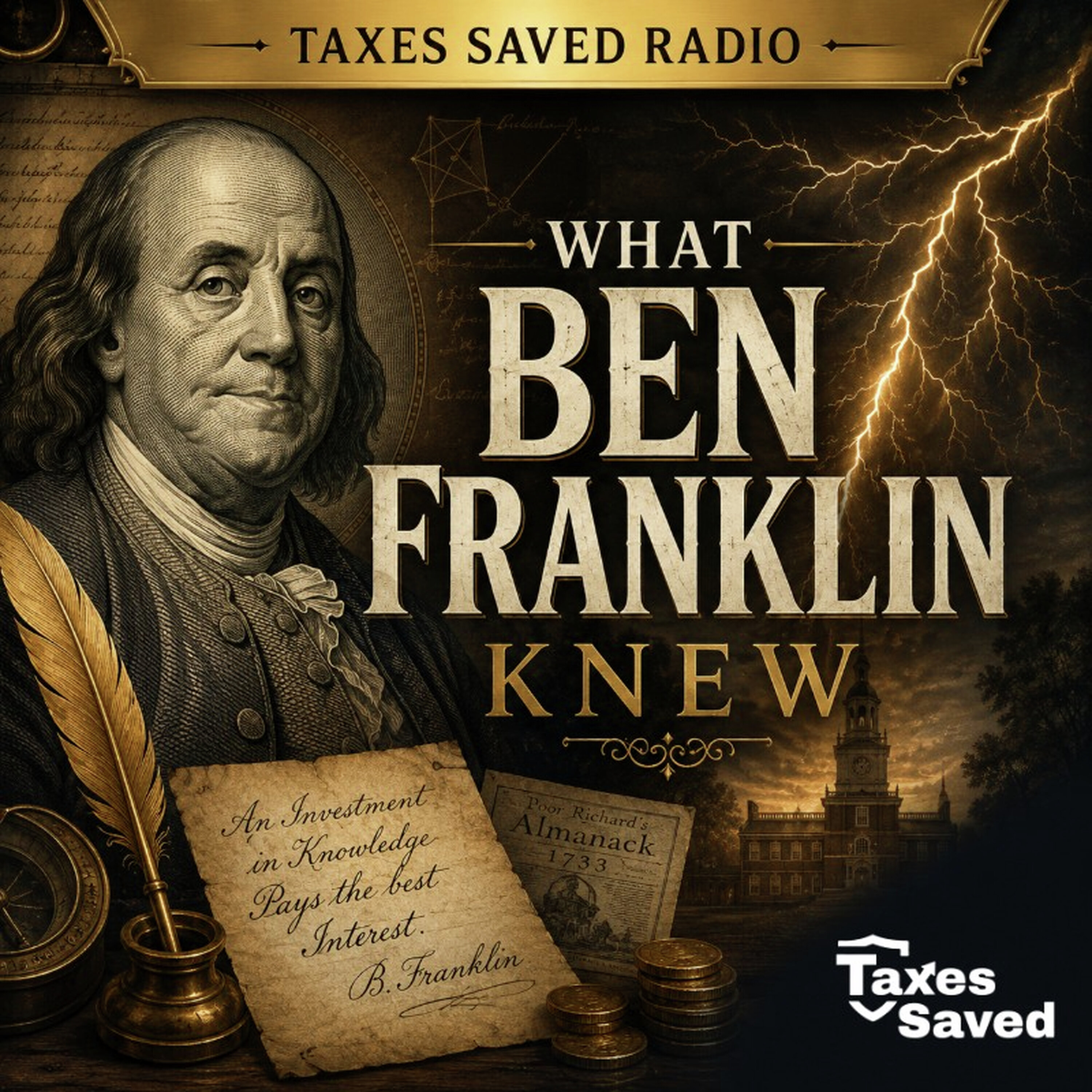 Taxes Saved Radio - July 4, 2026 - Segment 1 - What Ben Franklin Knew
