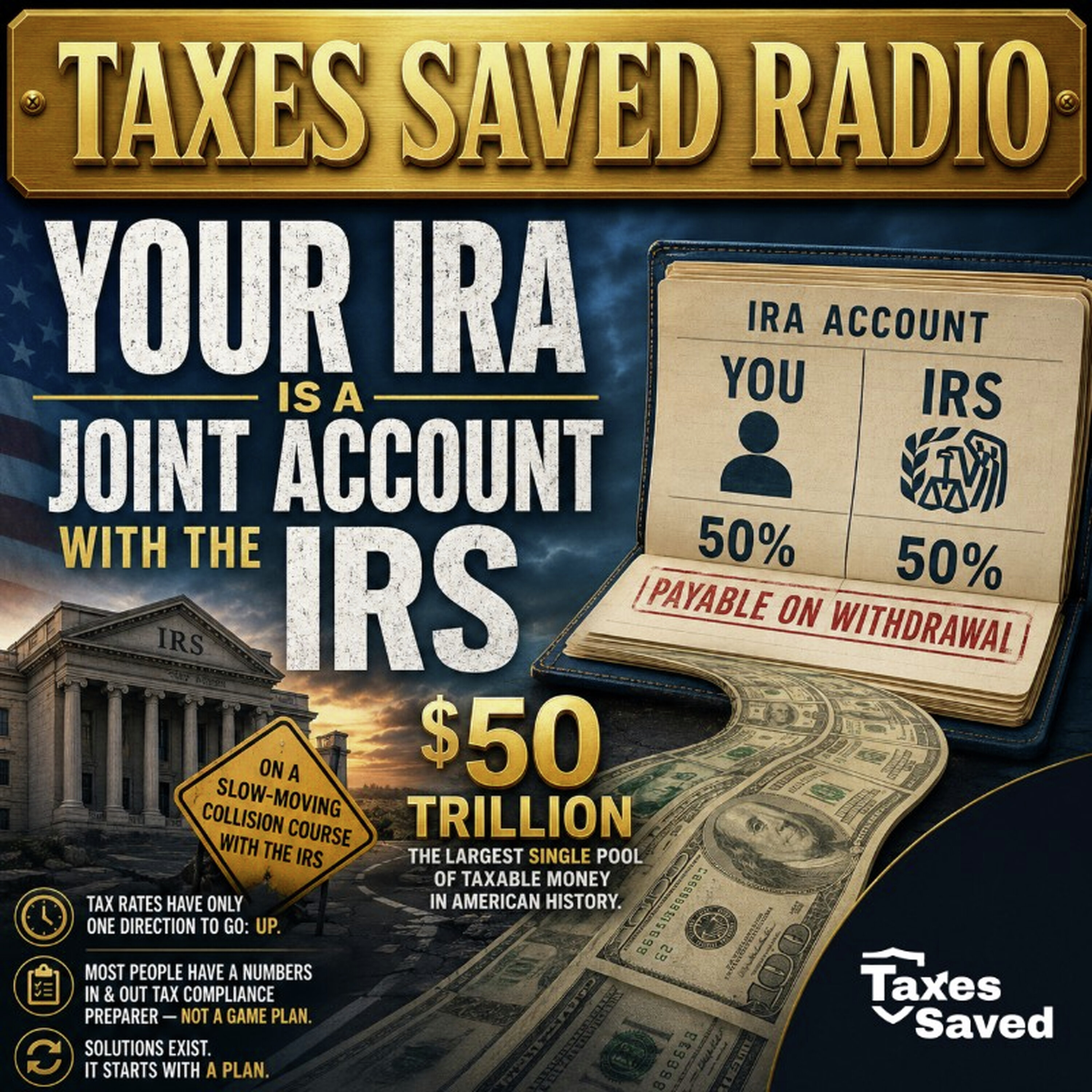 Taxes Saved Radio - May 23, 2026 - Segment 1 - Your IRA is a Joint Account with the IRS episode artwork