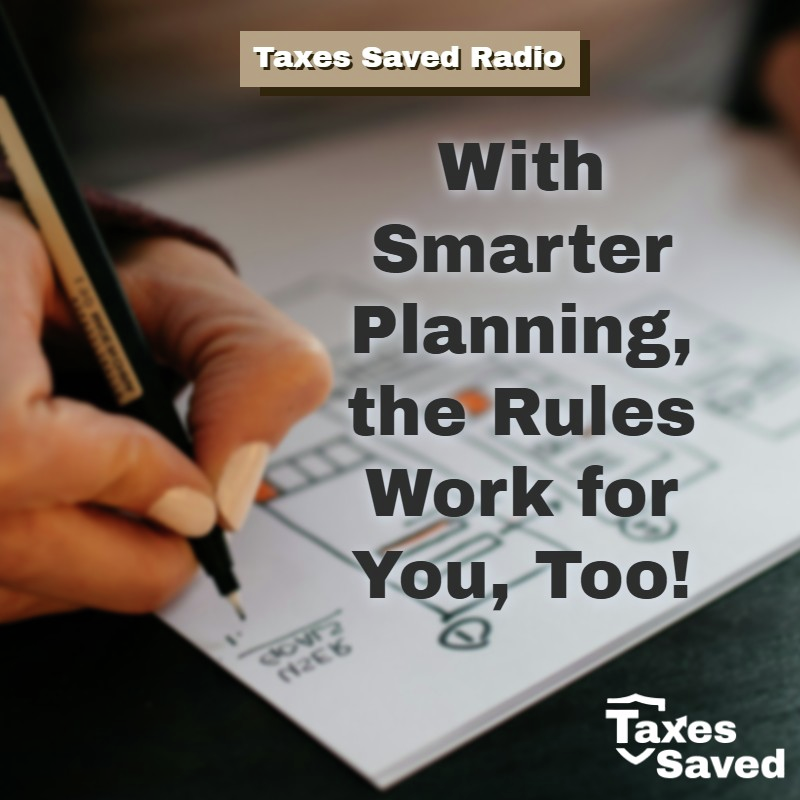 Taxes Saved Radio - November 01, 2025 - Segment 2 - With Smarter Planning, the Rules Work for You Too! episode artwork