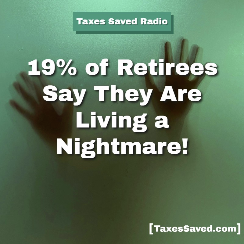Taxes Saved Radio - September 27, 2025 - Segment 1 - 19% of Retirees Say They Are Living a Nightmare episode artwork
