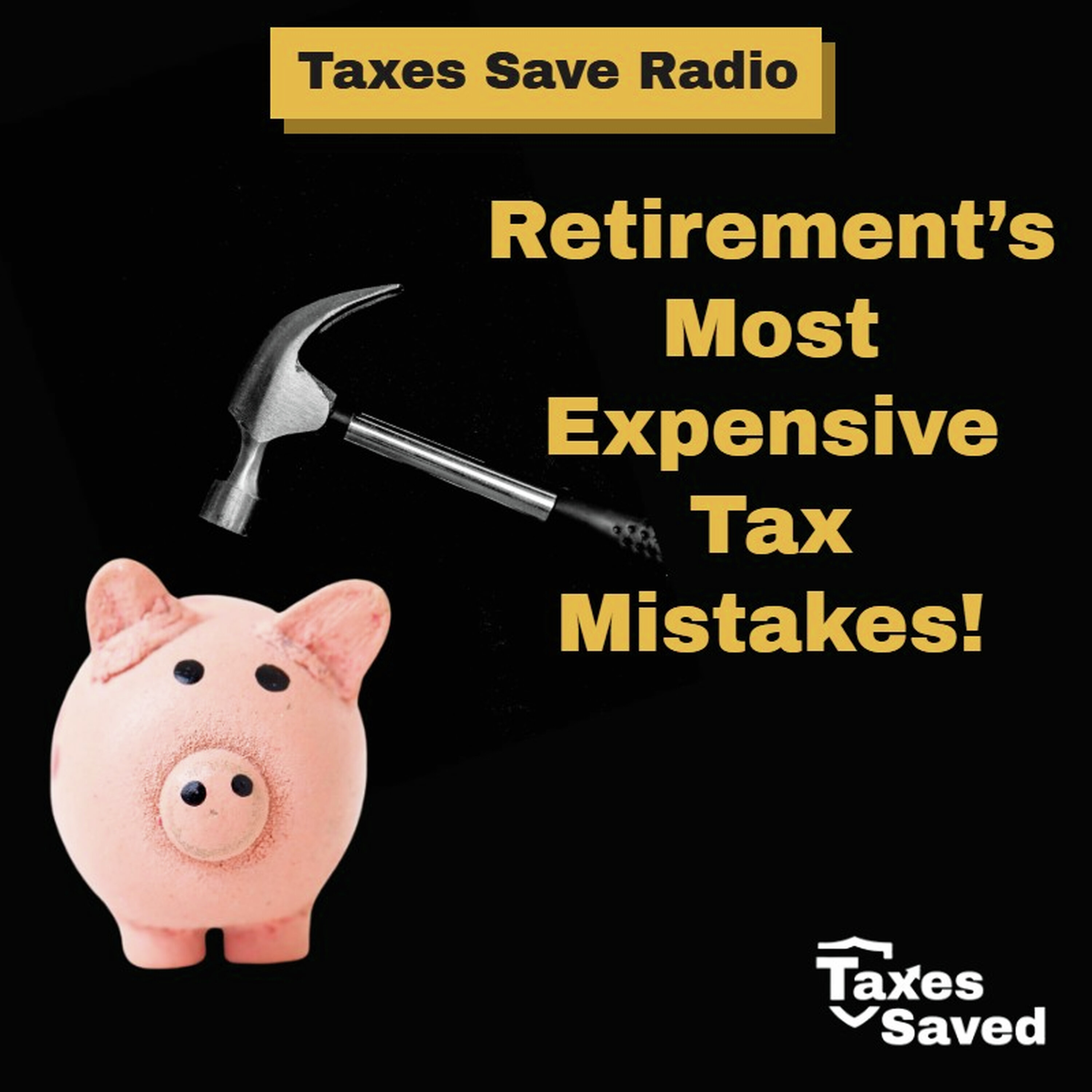 Taxes Saved Radio - April 11, 2026 - Segment 2 - Retirement’s Most Expensive Tax Mistakes! episode artwork