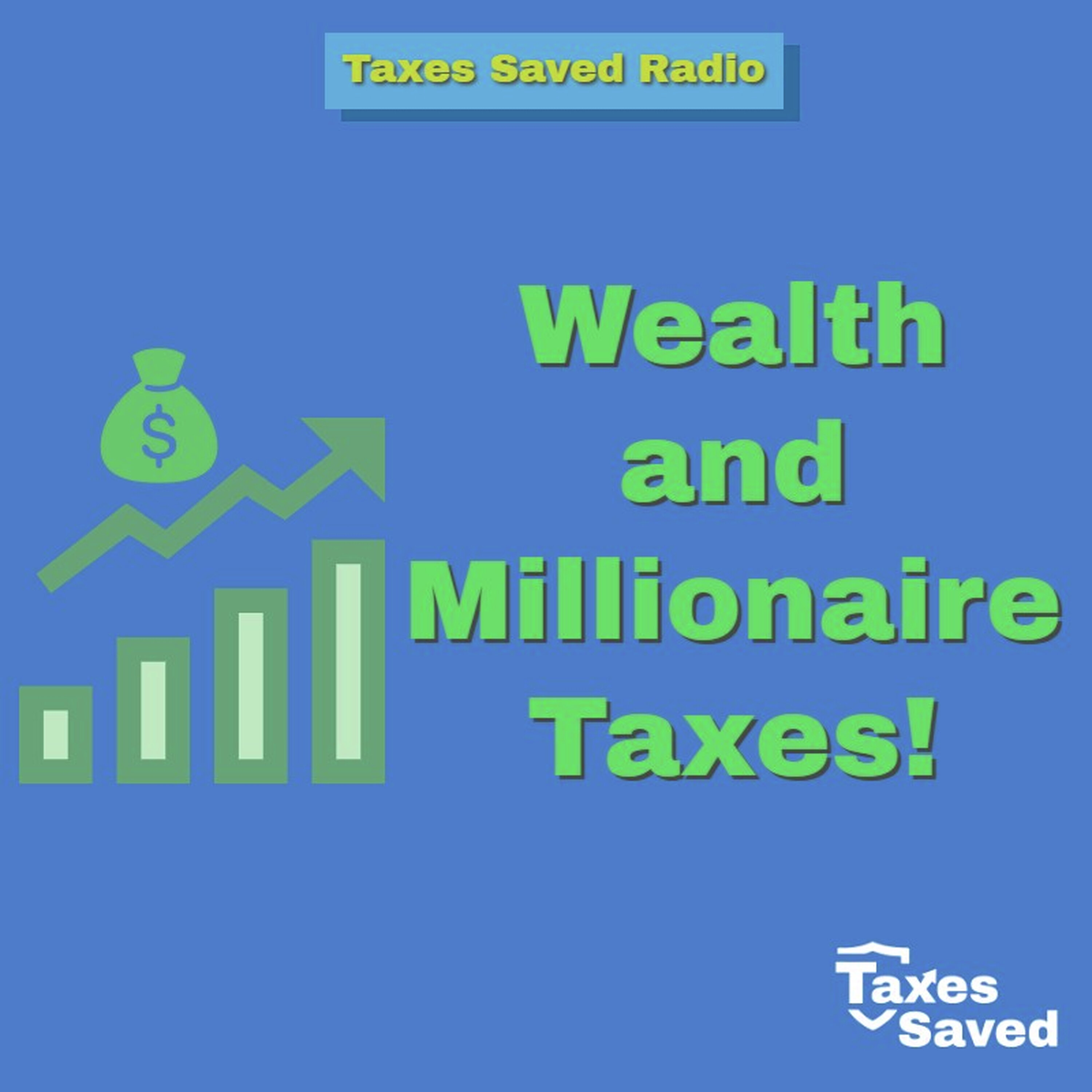 Taxes Saved Radio - May 16, 2026 - Segment 2 - Wealth and Millionaire Taxes episode artwork