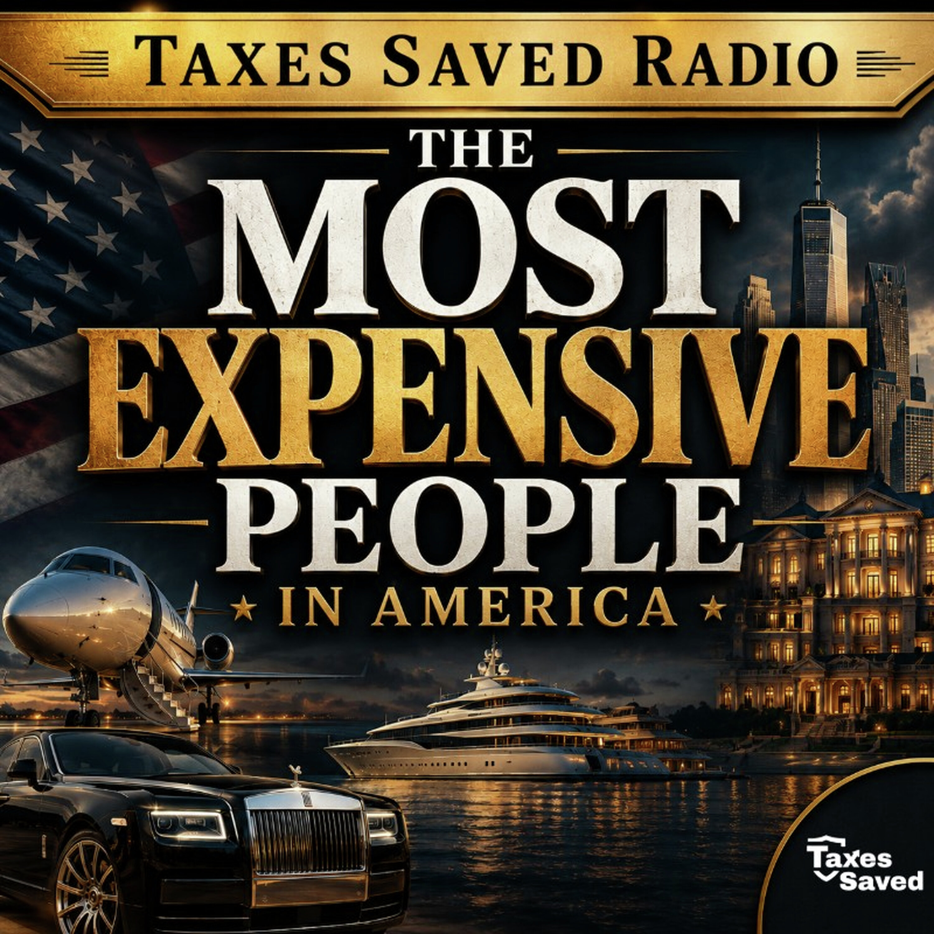 Taxes Saved Radio - June 06, 2026 - Segment 1 - The Most Expensive People in America episode artwork