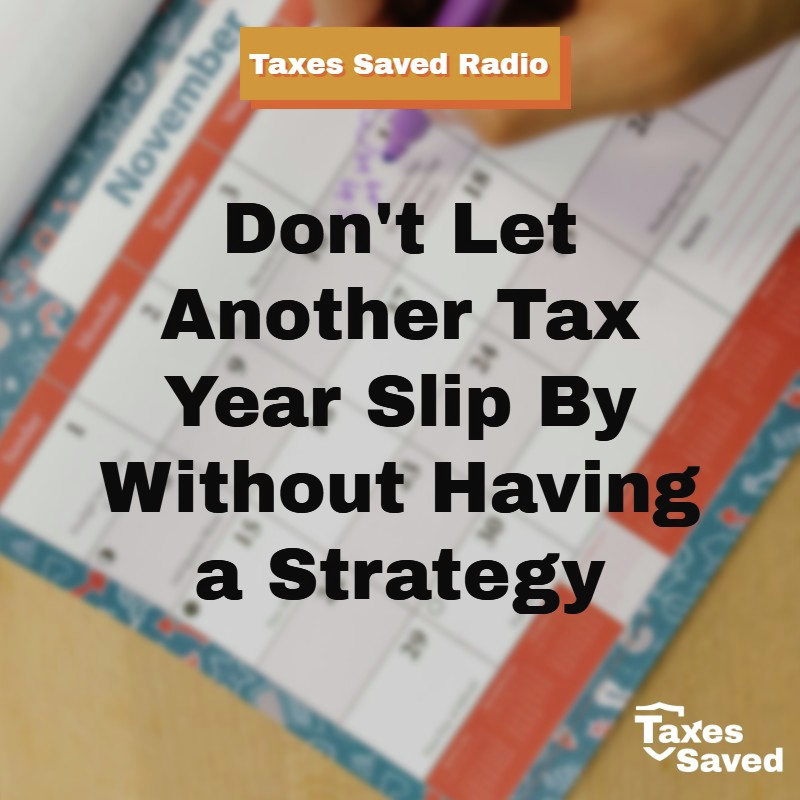 Taxes Saved Radio - March 21, 2026 - Segment 2 - Don’t Let Another Tax Year Slip By Without Having a Strategy episode artwork