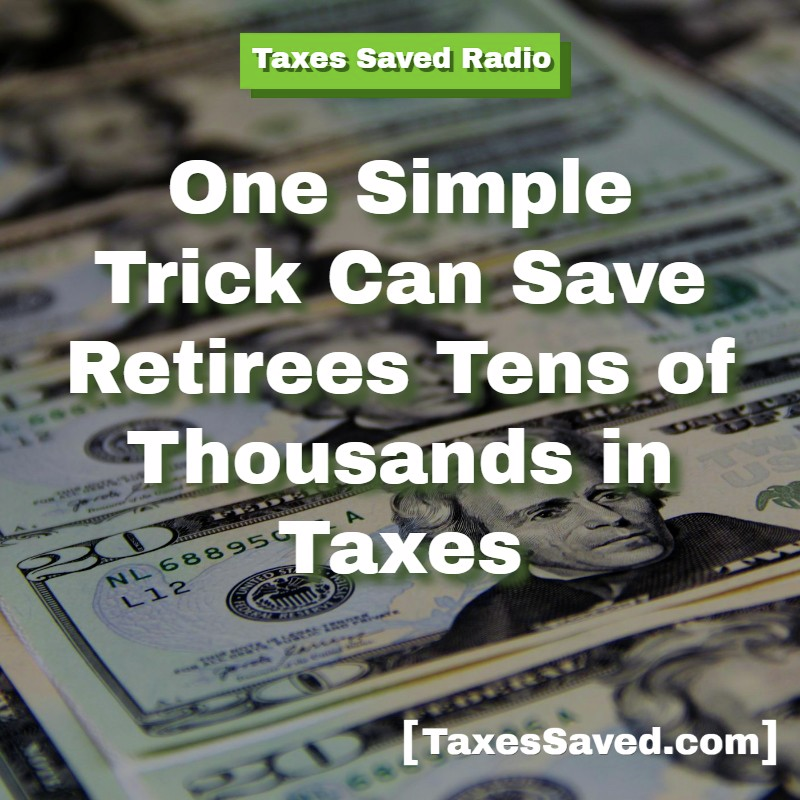 Taxes Saved Radio - October 19, 2025 - Segment 1 - One Simple Trick Can Save Retirees Tens of Thousands in Taxes episode artwork