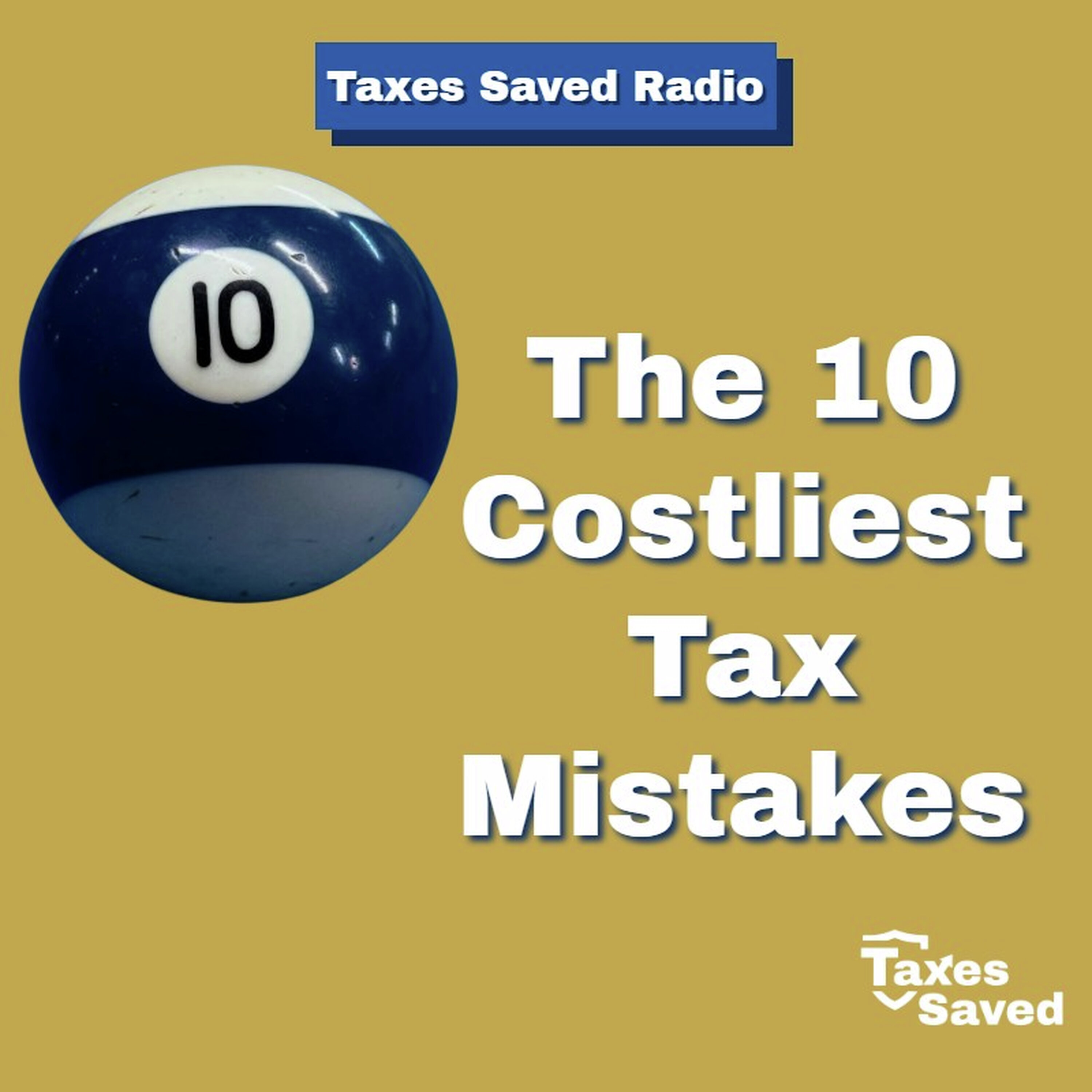 Taxes Saved Radio - April 18, 2026 - Segment 2 - The 10 Costliest Tax Mistakes episode artwork