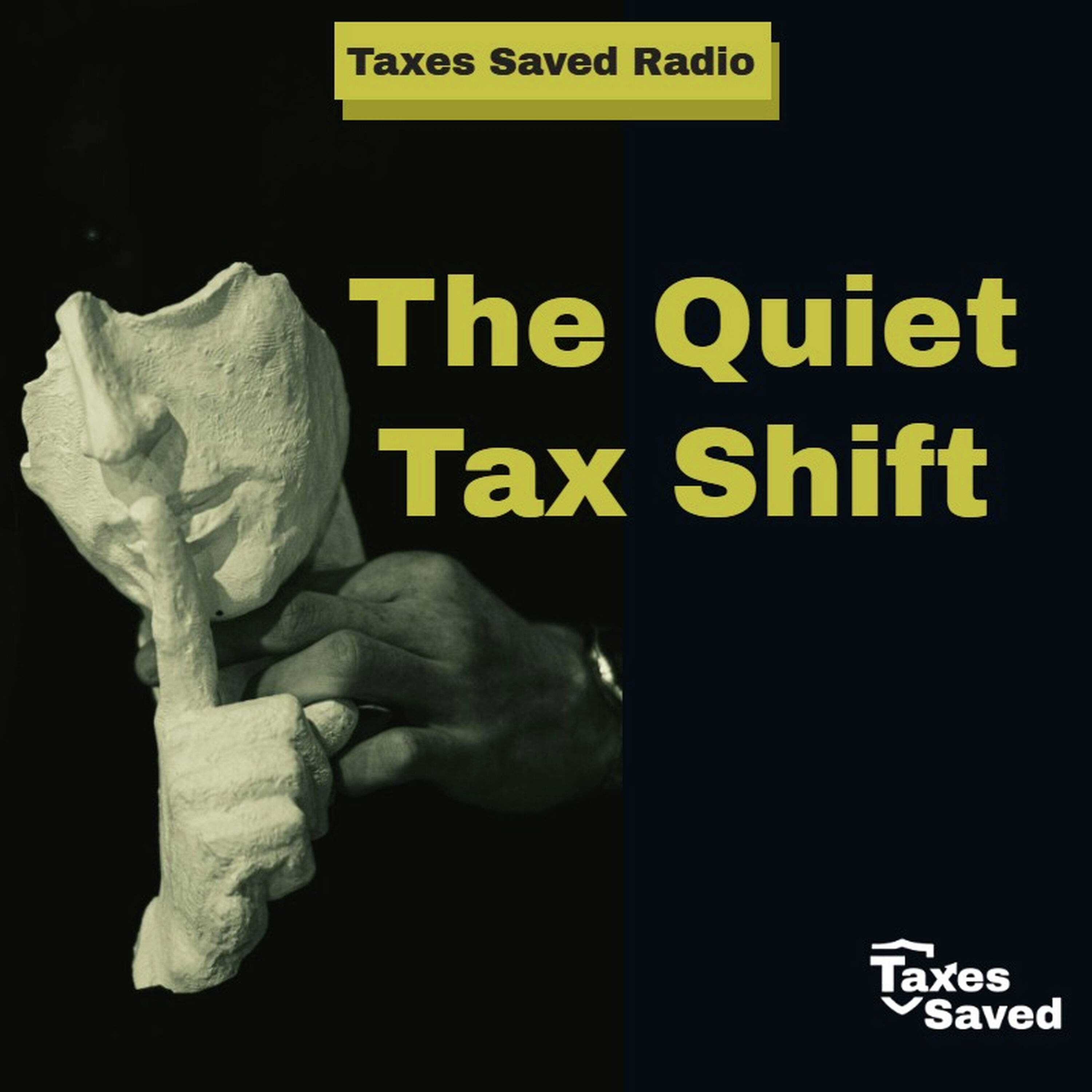 Taxes Saved Radio - April 25, 2026 - Segment 1 - The Quiet Tax Shift episode artwork