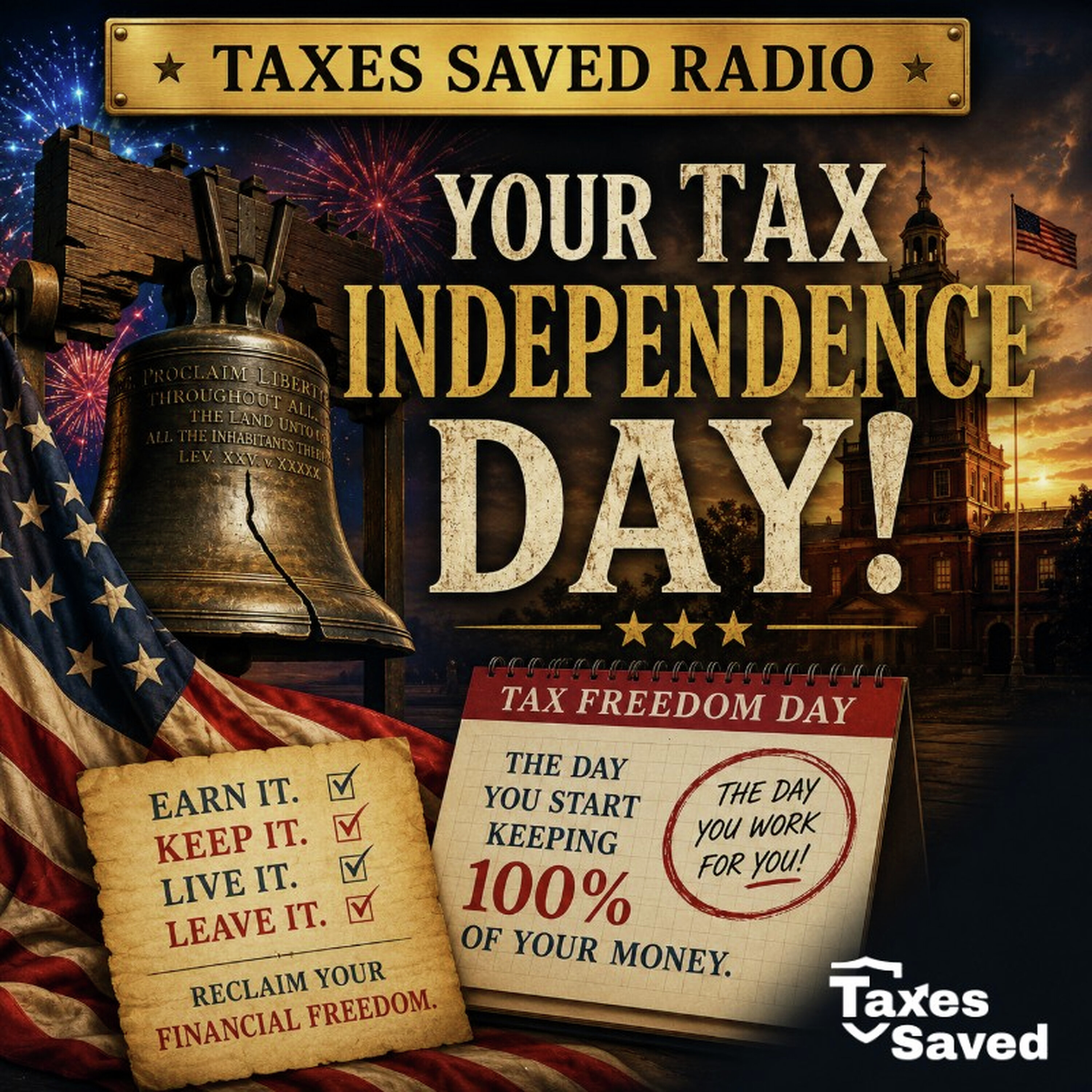 Taxes Saved Radio - July 4, 2026 - Segment 2 - Your Tax Independence Day!