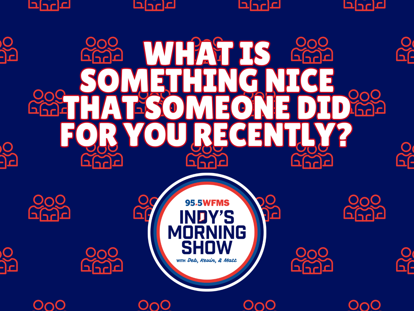 Someone doing something nice to you