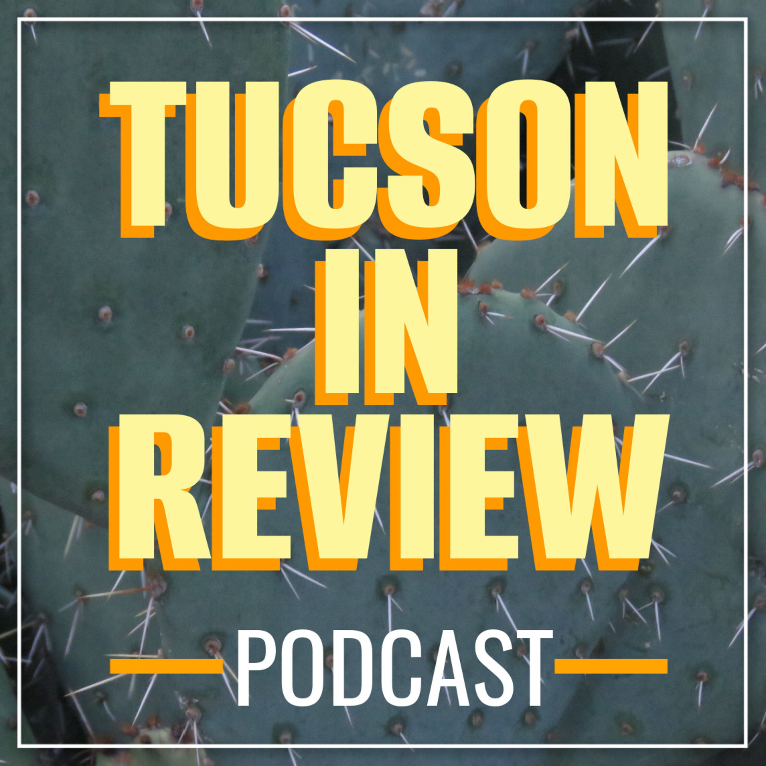 Tucson in Review (8-16-2026)