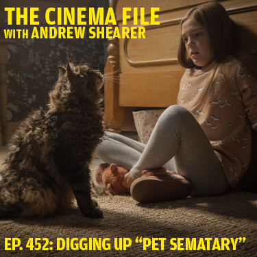 Cinema File 452: How to dig (up) the new "Pet Sematary"