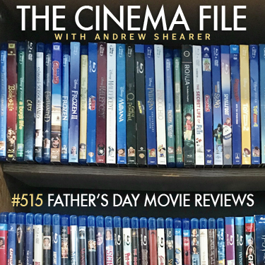 Cinema File: Father's Day movie reviews with my 7-year-old episode artwork