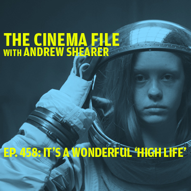 Cinema File 458: 'High Life' shows humans are the scariest thing in space