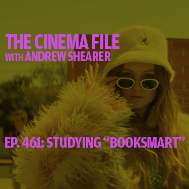 Cinema File 461: "Booksmart" isn't a female "Superbad" (thank goodness)