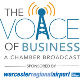 Voice of Business Episode 2: Worcester Regional Chamber of Commerce podcast