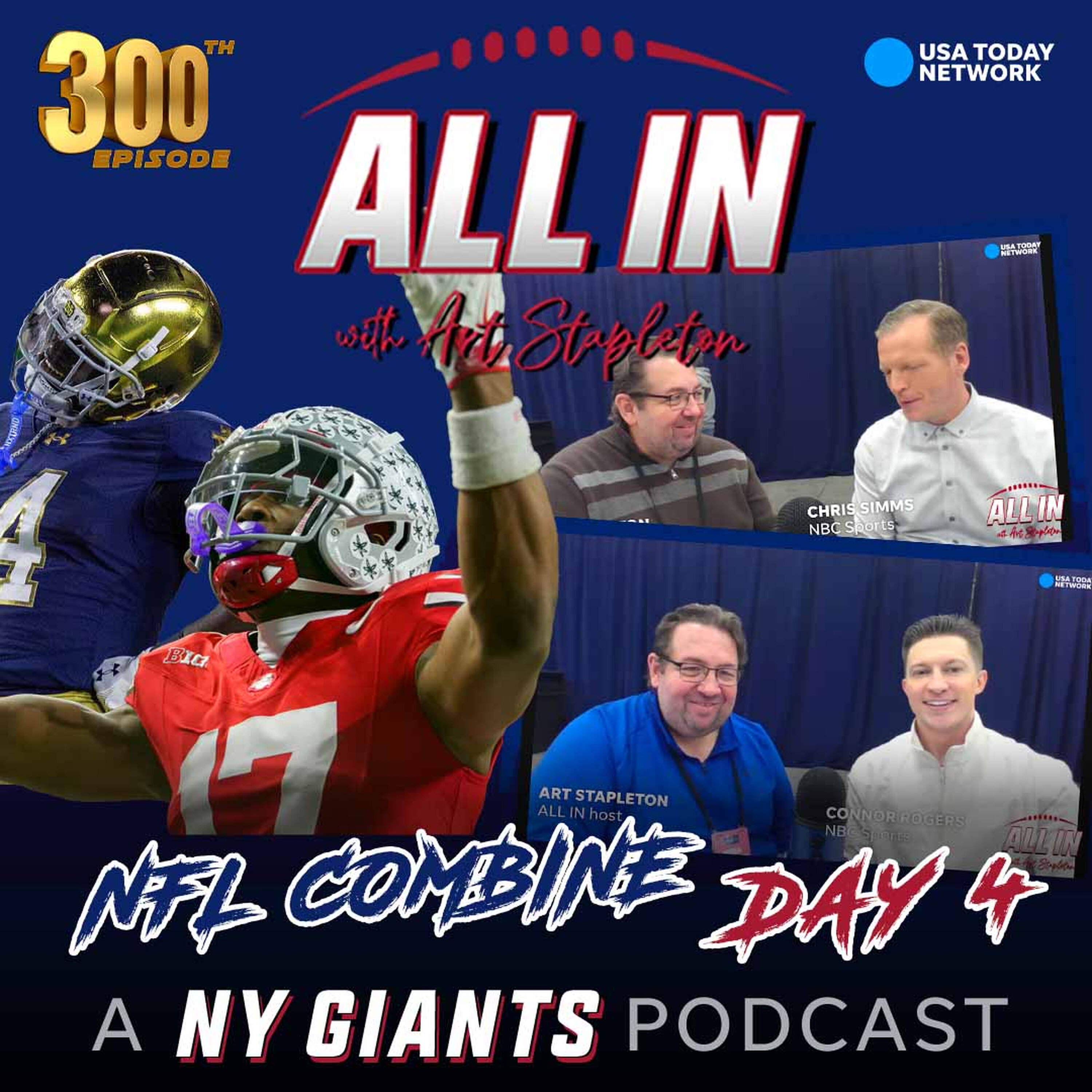 NFL Combine Day Four: NBC Sports' Chris Simms & Connor Rogers join the show to celebrate episode 300