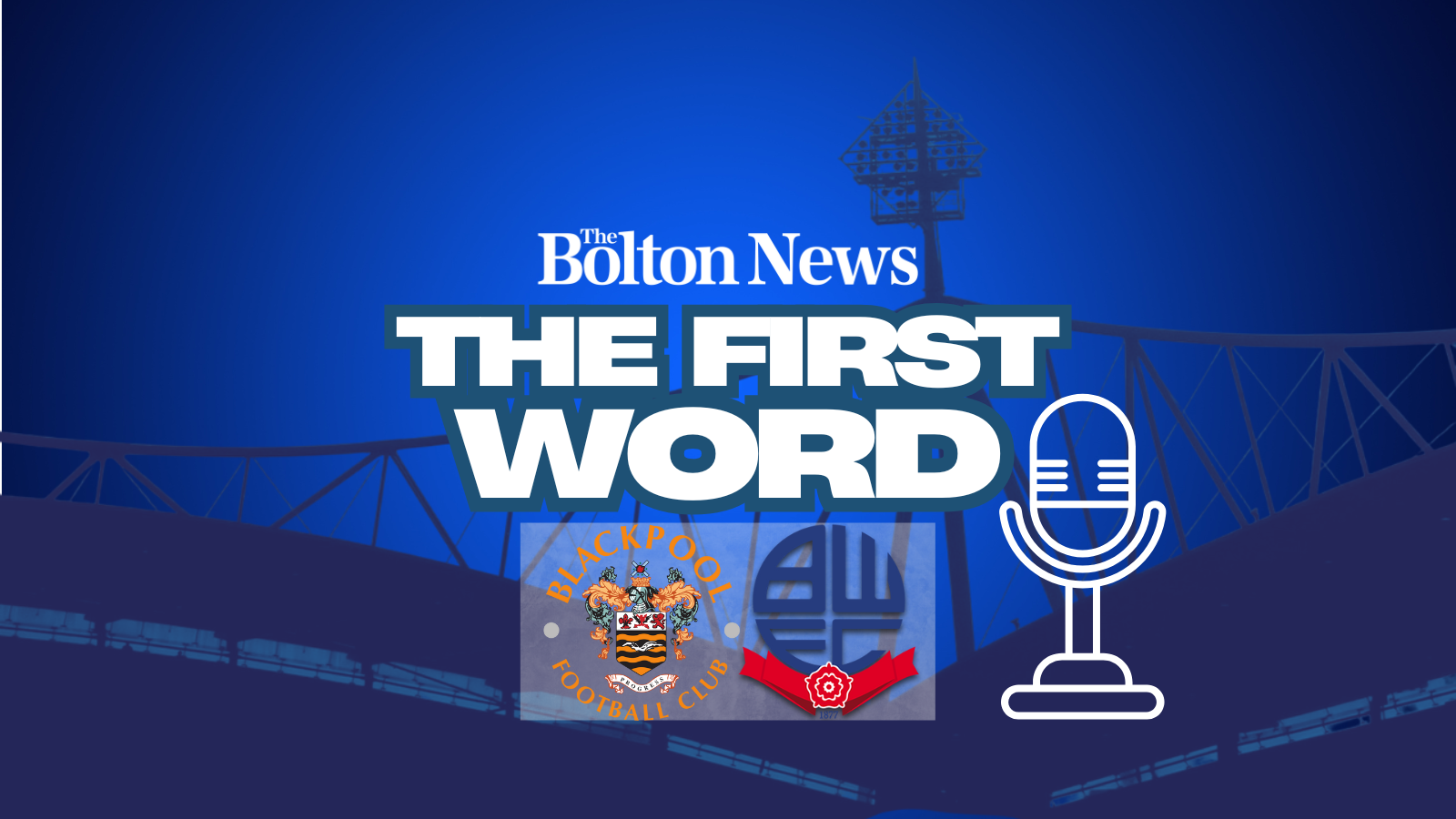 The First Word - Blackpool v Bolton Wanderers
